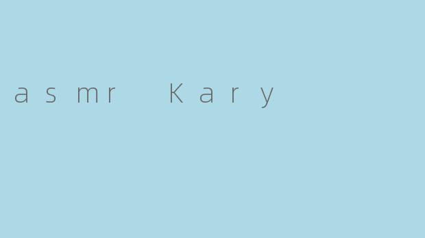 asmr Kary